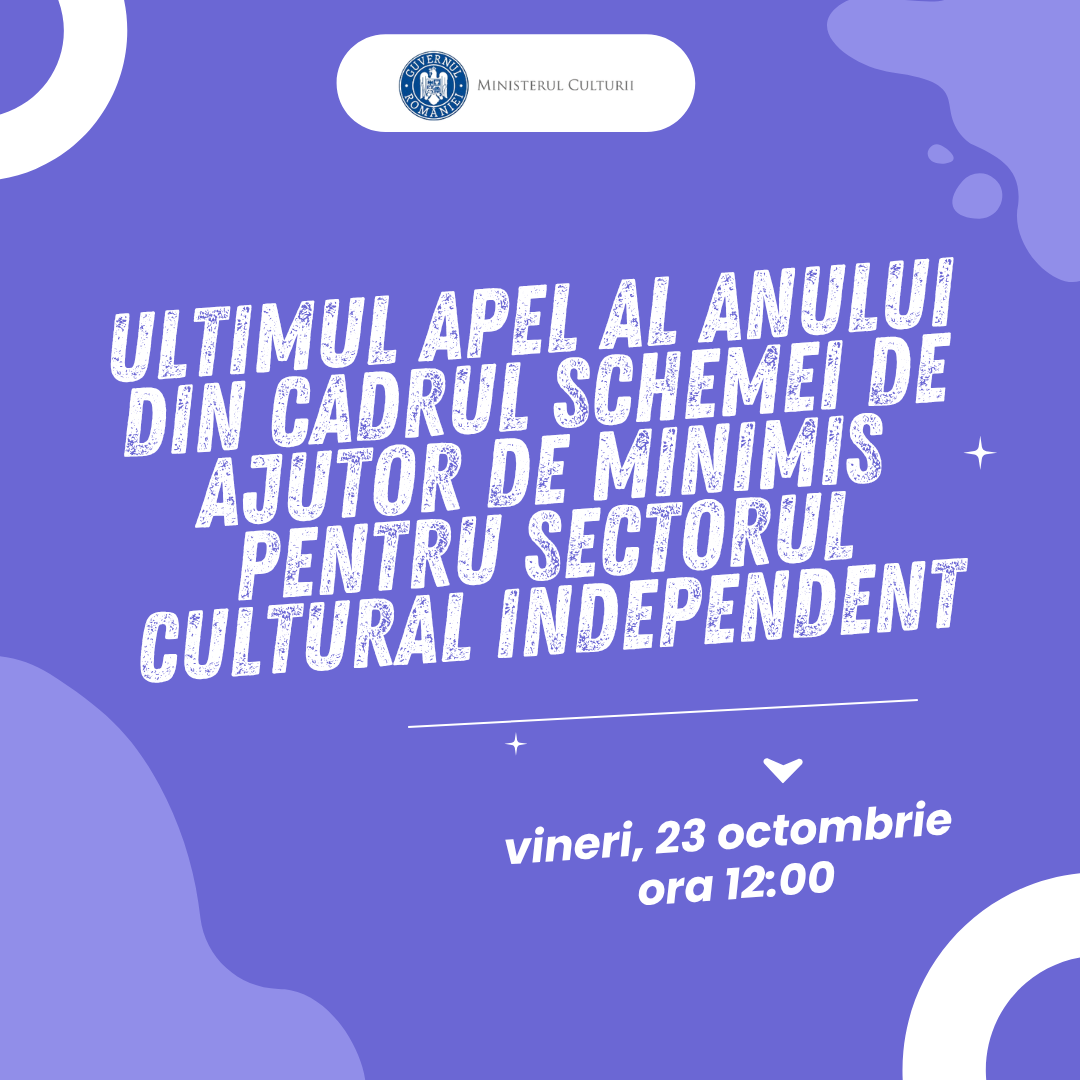 Ministerul Culturii deschide pe 23 octombrie ultimul apel de finanțare al anului pentru sectorul cultural independent