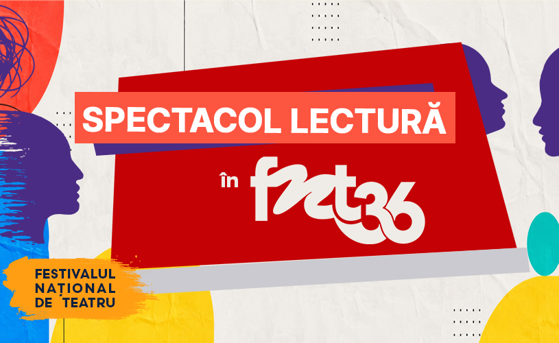 FNT 2026: șase spectacole-lectură gratuite la TNB, iar trei piese românești noi vor fi montate de teatrele naționale