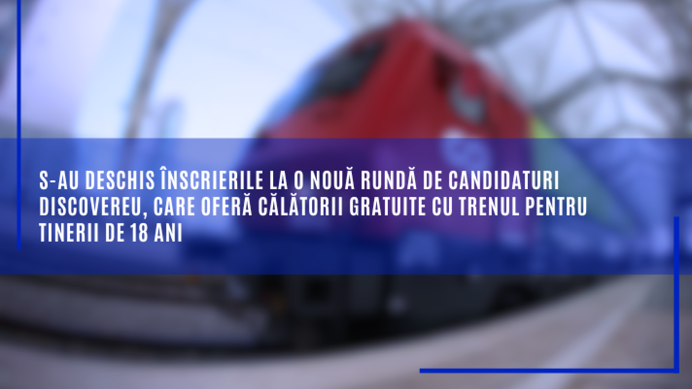 DiscoverEU: tinerii născuți în 2008 pot câștiga permise gratuite de tren prin Europa, cu o rută nouă pentru patrimoniul european